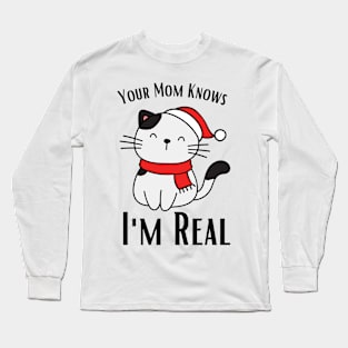 Your Mom Knows I'm Real Long Sleeve T-Shirt